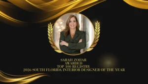 Sarah Zohar: Honored as the 2026 South Florida Interior Designer of the Year by the Top 100 Registry